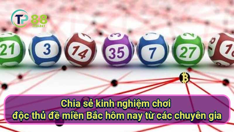 chia-se-kinh-nghiem-choi-doc-thu-de-mien-bac-hom-nay-tu-cac-chuyen-gia